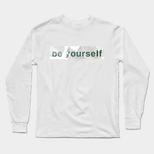 be yourself Long Sleeve T-Shirt